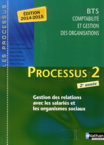 LES PROCESSUS 2 : BTS CGO - 2e année -  gestion des relations avec les salariés et les organismes sociaux - livre de l'élève