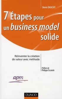 7 étapes pour un business model solide - réinventer la création de valeur avec méthode