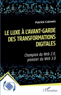 Le luxe à l'avant-garde des transformations digitales : Champion du Web 2.0, pionnier du Web 3.0