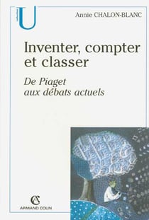 Inventer, compter et classer - de Piaget aux débats actuels