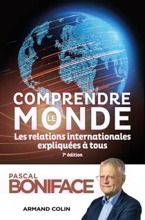 Comprendre le monde : les relations internationales expliquées à tous (7e édition)