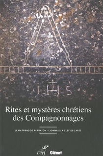 Rites et mystères chrétiens des Compagnonnages