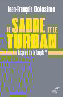 Le sabre et le turban - jusqu'où ira la Turquie ?