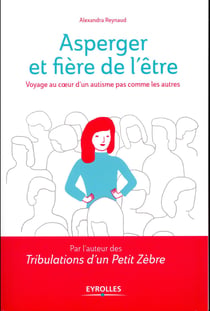 Asperger et fière de l'être - voyage au coeur d'un autisme pas comme les autres