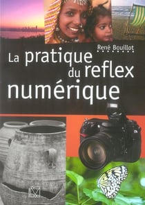 Le pratique du reflex numérique