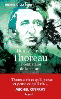 Henry David Thoreau, le célibataire de la nature