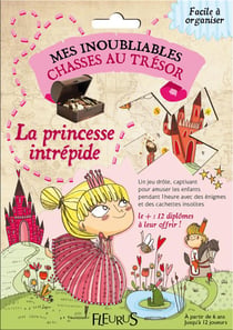 Mes inoubliables chasses au tresor : mes inoubliables chasses au trésor - la princesse intrépide
