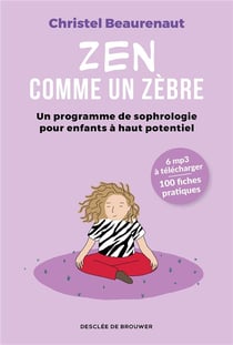 Zen comme un zèbre - un programme de sophrologie pour enfants haut potentiel