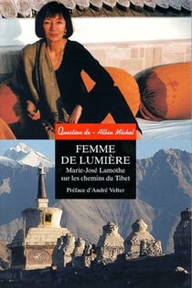 Femme de lumiere - Marie-José Lamothe sur les chemins du Tibet