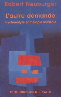L'autre demande - psychanalyse et thérapie familiale