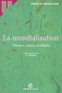 La mondialisation - theorie enjeux et debats - 2e edition