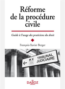 Réforme de la procédure civile - guide à l'usage des praticiens