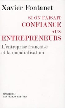 Si on faisait confiance aux entrepreneurs - l'entreprise française et la mondialisation