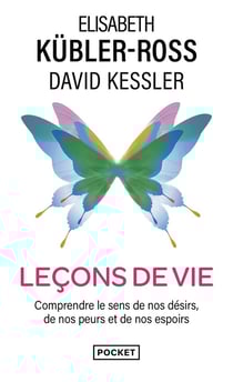 Leçons de vie : comprendre le sens de nos désirs, de nos peurs et de nos espoirs