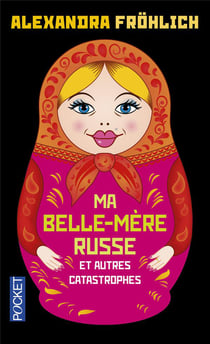 Ma Belle-Mere Russe Et Autres Catastrophes