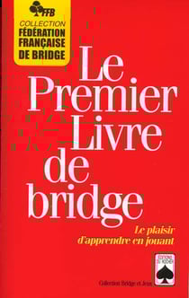 Le premier livre de bridge - le plaisir d'apprendre en jouant