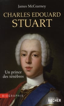 Charles-Edouard Stuart - un prince de ténèbres