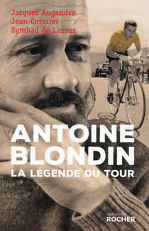 Antoine Blondin - la légende du Tour