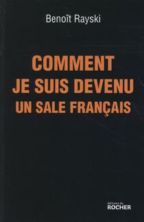 Comment je suis devenu un (sale) français - bref itinéraire d'un Juif polonais né en France