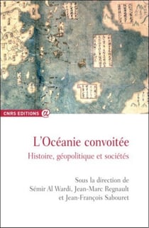 L'Océanie convoitée - histoire, géopolitique et sociétés