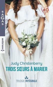 Trois soeurs à marier - un fabuleux mariage - une chance inattendue, à la rencontre de l'amour