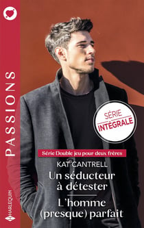 Double jeu pour deux frères Tomes 1 et 2 : Un séducteur à détester - L'homme (presque) parfait