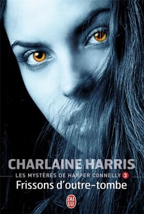 Les mystères de Harper Connelly Tome 3 - frissons d'outre-tombe