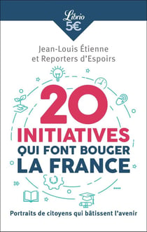 20 initiatives qui font bouger la France - portraits de citoyens qui bâtissent l'avenir