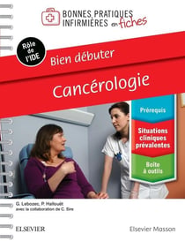 Bonnes pratiques infirmières en fiches : bien débuter : cancérologie