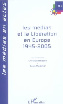 Les medias et la liberation en europe - 1945-2005