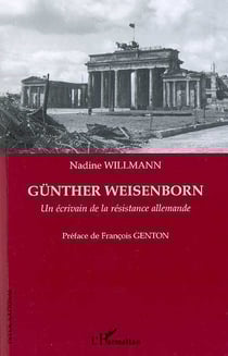Günther weisenborn - un écrivain de la résistance allemande