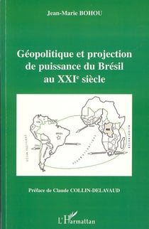 Géopolitique et projection de puissance du Brésil au XXI siècle