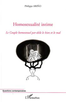 Homosexualité intime - le couple homosexuel par-delà le bien et le mal