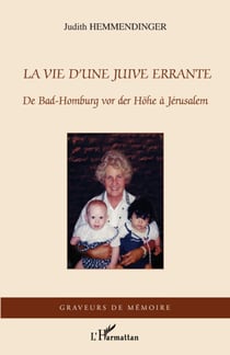 La vie d'une juive errante - de Bad Homburg Vor des Höhe à Jérusalem