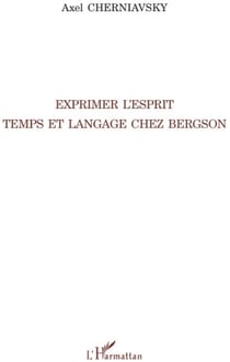Exprimer l'esprit - temps et langage chez Bergson