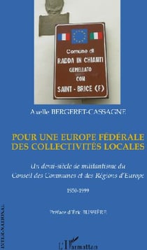 Pour une Europe fédérale des collectivités locales - un demi-siècle de militantisme du conseil des communes et des régions d'Europe - 1950-1999