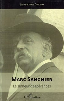 Marc Sangnier - le semeur d'espérances