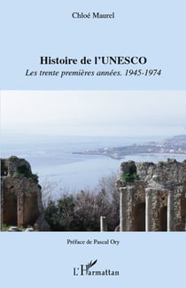Histoire de l'unesco - les trente premières années 1945-1974