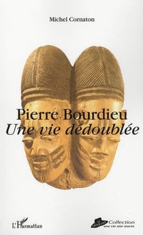 Pierre bourdieu - une vie dédoublée