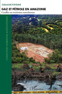 Gaz et pétrole en Amazonie - conflits en territoires autochtones