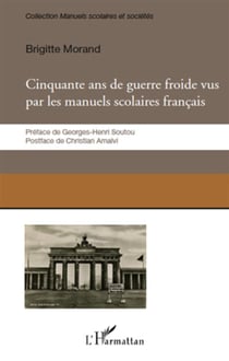 Cinquante ans de guerre froide vus par les manuels scolaires francais