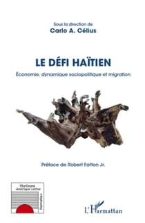Le défi haïtien - économie, dynamique sociopolitique et migration