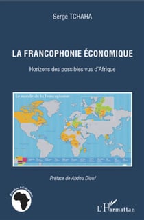 La francophonie économique - horizons des possibles vus d'Afrique