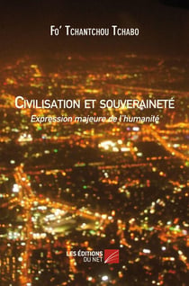 Civilisation et souveraineté - expression majeure de l'humanité