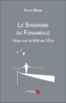 Le syndrome du funambule : essai sur le midi de l'être