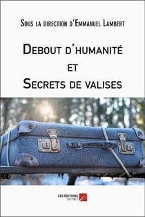 Debout d'humanité et secrets de valises