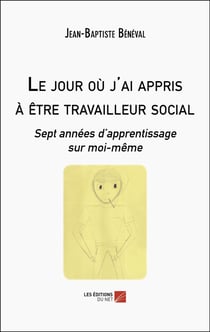 Le jour où j'ai appris à être travailleur social : Sept années d'apprentissage sur moi-même