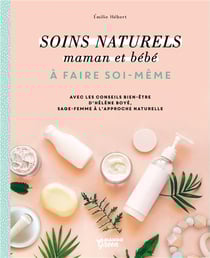 Soins naturels pour mamans et bébés à faire soi-même