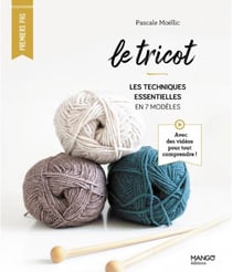 Le tricot : les techniques essentielles en 7 modèles