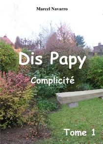 Dis papy t.1 - complicité